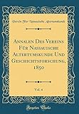  Annalen Des Vereins Für Nassauische Altertumskunde Und Geschichtsforschung, 1850, Vol. 4 (Classic Reprint)