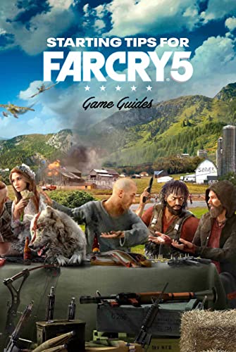  Starting Tips for Far Cry 5: Game Guides (English Edition)