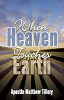 When Heaven Touches Earth 0982278500 Book Cover