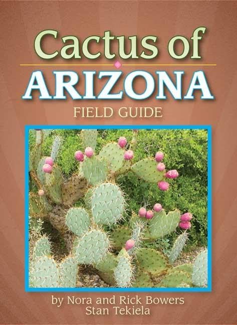 Cactus of Arizona Field Guide (Cacti Identification Guides) Paperback – October 15, 2008