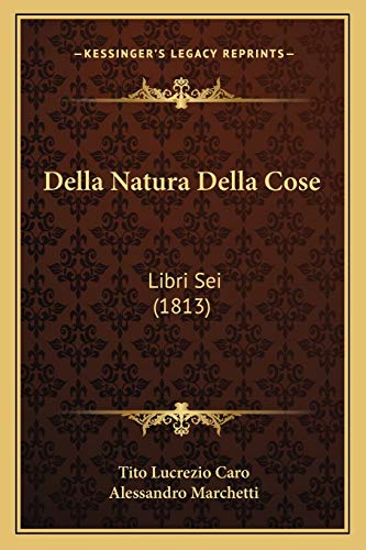 Della Natura Della Cose: Libri Sei (1813) (Italian Edition)