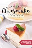  The Ultimate Cheesecake Cookbook: A Guide to Baking No Bake Cheesecake in No Time - Over 25 Delicious Cheesecake Factory Recipes You Can’t Resist (English Edition)
