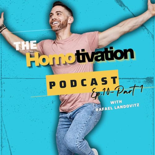 Homotivation Ep. 10: Priorities, Burnout & Self-Respect in Gay Men &mdash; PART 1 (w/ Dr. Raphael Landovitz)
