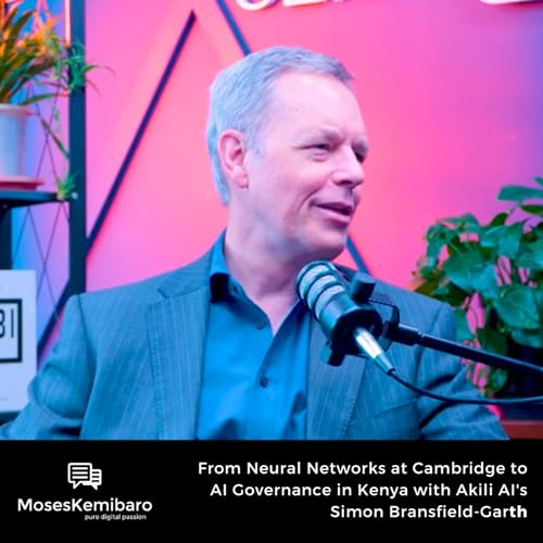 Episode 176 - From Neural Networks at Cambridge to AI Governance in Kenya with Akili AI's Simon Bransfield-Garth
