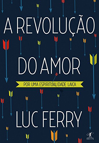 A revolução do amor: Por uma espiritualidade laica