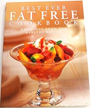 Best Ever Fat Free Cookbook - Delicious Food for Healthy Eating