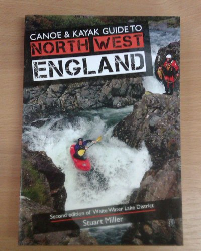 Canoe & Kayak Guide to North West England: Of White Water Lake District