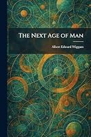 The Next Age of Man 1025869257 Book Cover