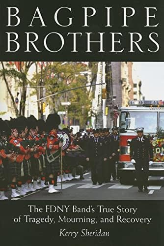 Bagpipe Brothers: The FDNY Band's True Story of Tragedy, Mourning, and Recovery Paperback – May 26, 2004