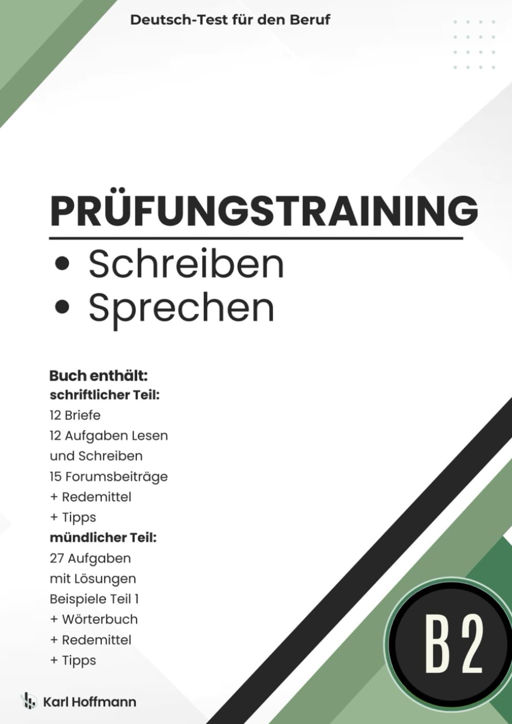 Prüfungsvorbereitung B2 Schreiben und Sprechen für den DTB: Schriftlicher Teil mit 12 Briefen, 12 Aufgaben Lesen und Schreiben, 15 Forumsbeiträgen und ... Beispielen, Tipps, Wörterbuch und Redemitteln