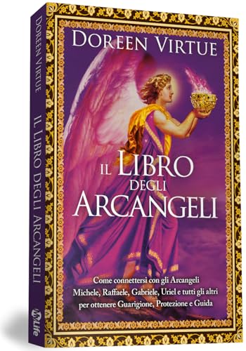 Il libro degli arcangeli. Come connettersi con gli arcangeli Michele, Raffaele, Gabriele, Uriel e tutti gli altri per ottenere guarigione, protezione e guida. Ediz. a colori