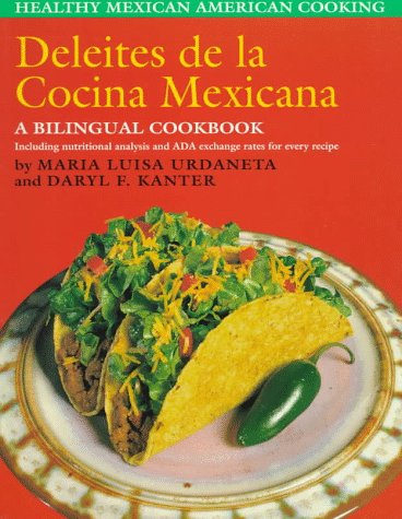Deleites De La Cocina Mexicana: Healthy Mexican American Cooking