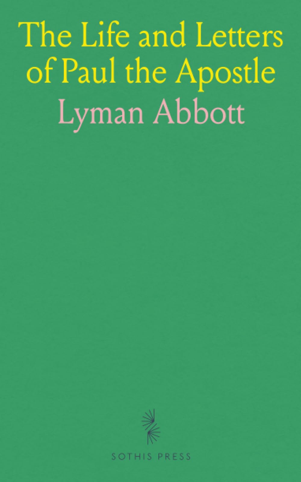 The Life and Letters of Paul the Apostle