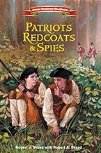 Patriots, Redcoats and Spies (American Revolutionary War Adventures)