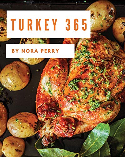 Image of Turkey 365: Enjoy 365 Days With Amazing Turkey Recipes In Your Own Turkey Cookbook! [Book 1]