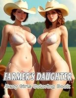 Sexy Girls Coloring Book: FARMER'S DAUGHTER Coloring Pages for Adults Fun and Relaxation. (Anime Girl Coloring Book For Adults) B0CPYTJRLG Book Cover