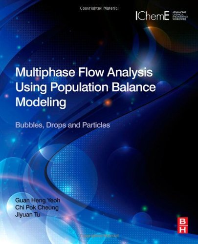 Multiphase Flow Analysis Using Population Balance Modeling by Guan Heng Yeoh (2013-10-01)
