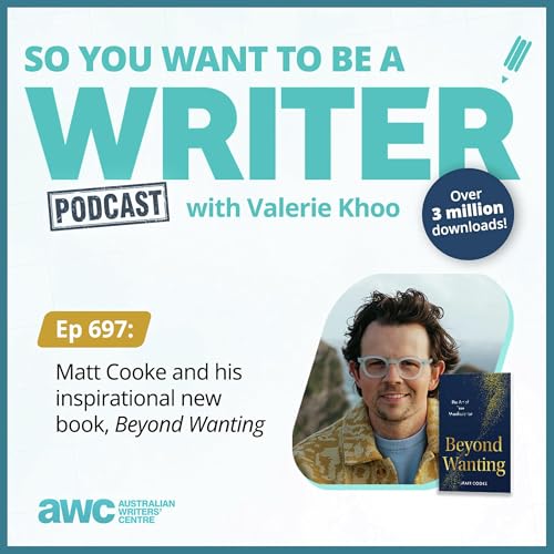 Writing Podcast Episode 697: Matt Cooke and his inspirational new book, 'Beyond Wanting'