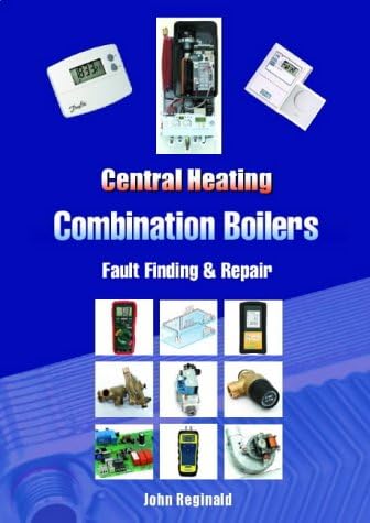 Central Heating Combination Boilers: Fault Finding and Repair Spiral-bound – 16 Aug. 2004