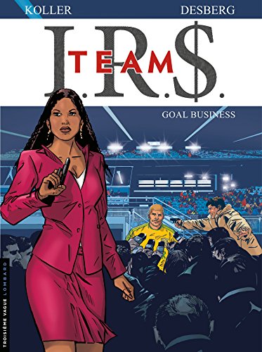 Télécharger I.R.$. Team - Tome 3 - Goal business (IRS Team) Francais PDF