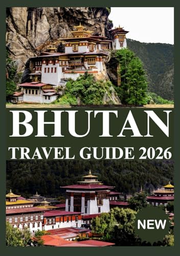 BHUTAN TRAVEL GUIDE 2026