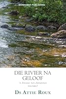 Die Rivier Na Geloof Volume 2: 'n Studie van Johannes (Afrikaans Edition) B0DP7P3ZQX Book Cover