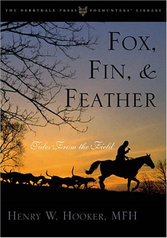 Fox, Fin & Feather: Tales from the Field (The Derrydale Press Foxhunters' Library)