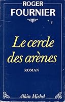 Le cercle des arènes: Roman 2226014179 Book Cover