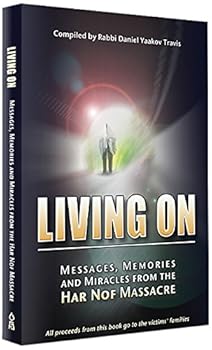 Paperback Living On: Messages , Memories, and Miracles from the Har Nof Massacre Book