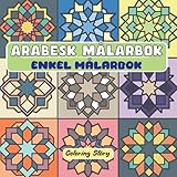 最安!Arabesk Målarbok: 50 Djaerva och Enkla Islamiska, Mellanoestern- och Nordafrika-inspirerade Moenster foer Avkoppling och Kreativitet