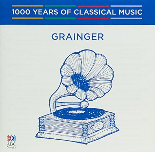 Grainger (1000 Years Of Classical Music Vol 83)