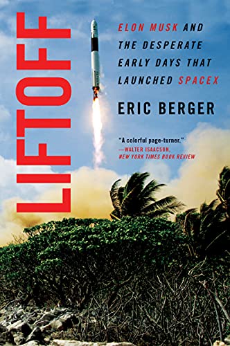 Liftoff: Elon Musk and the Desperate Early Days That Launched Spa...