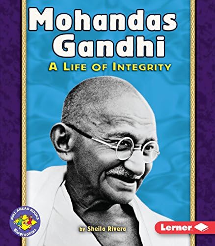 Mohandas Gandhi: A Life of Integrity (Pull Ahead Books โ Biographies) Paperback โ January 1, 2007