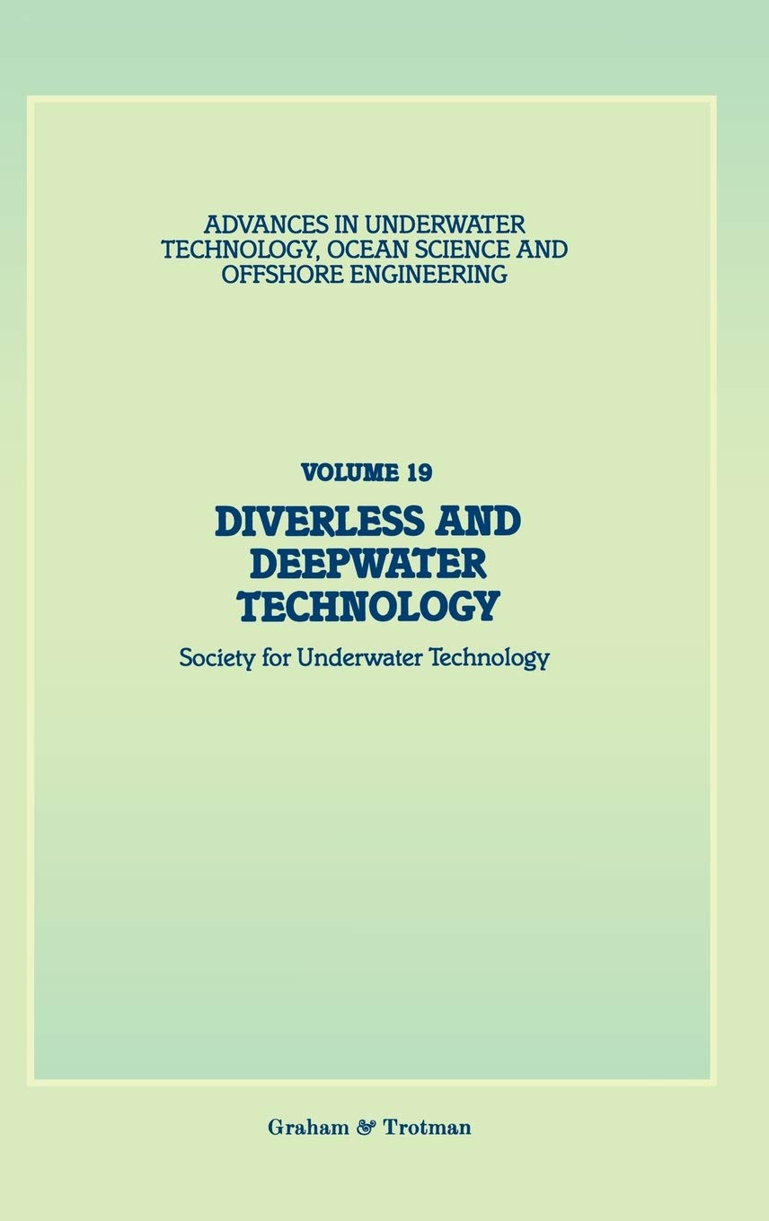 Diverless and Deepwater Technology: 19 (Advances in Underwater Technology, Ocean Science and Offshore Engineering, 19)