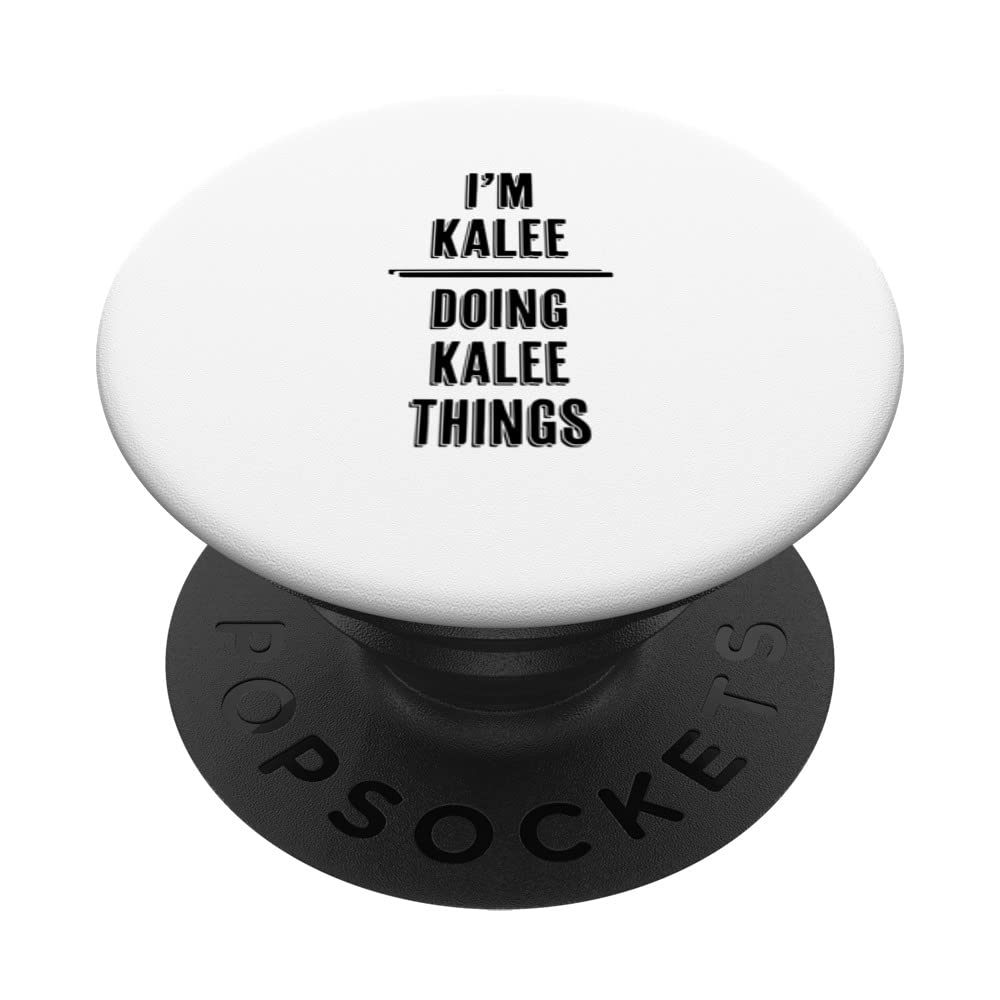 I'm KALEE - Doing KALEE Things | Funny - First Name - PopSockets Swappable PopGrip