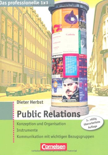 Public Relations Und Kommunikation Das professionelle 1 x 1: Public Relations: Konzeption und Organisation