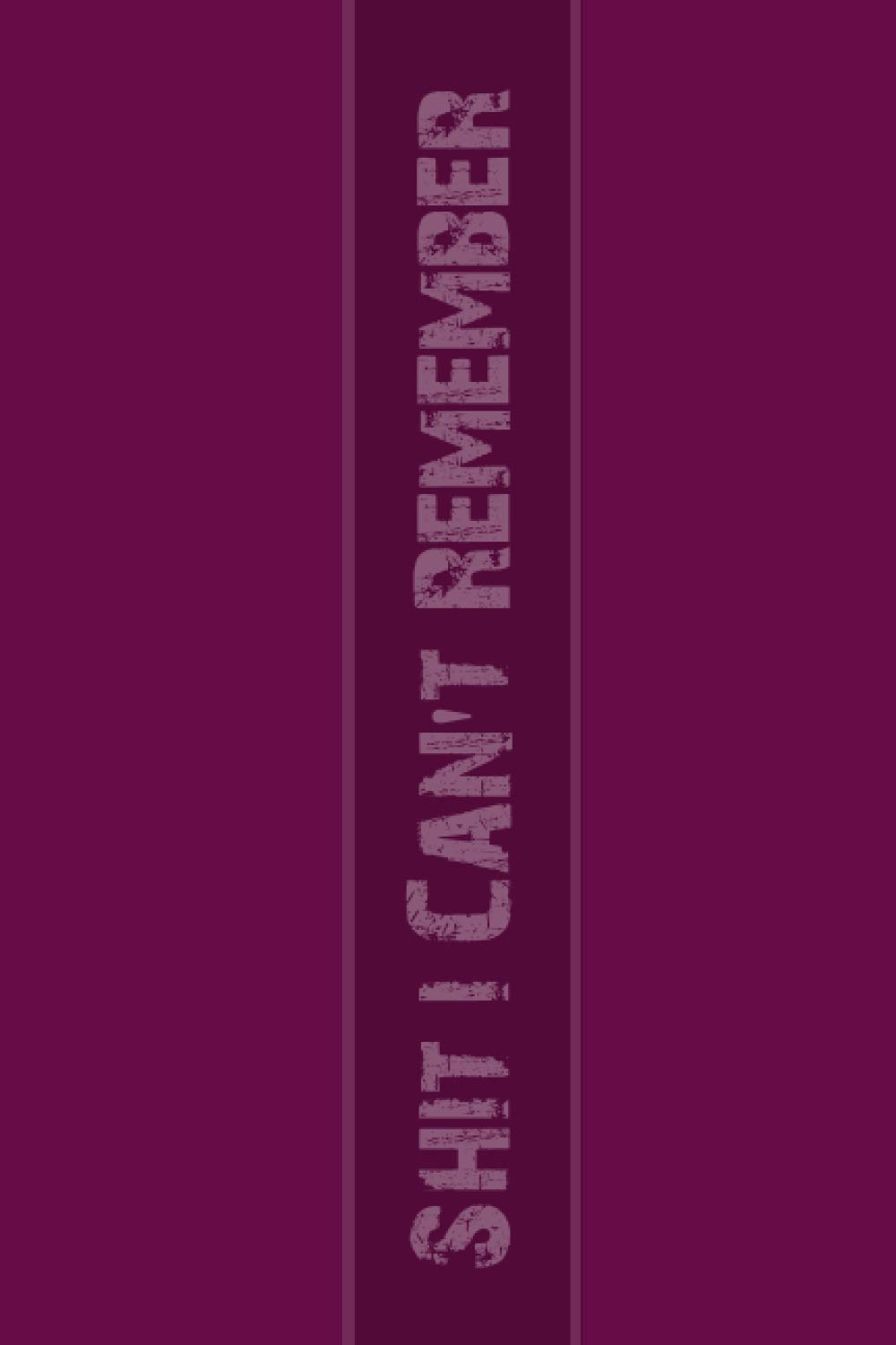 Shit i Can't Remember: WTF Is My Password, An Organizer for All Your Passwords, Are you tired of forgetting the usernames and passwords, 54 pages