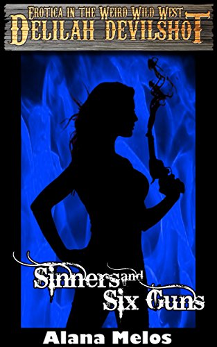 Sinners and Six Guns (Delilah Devilshot Book 6)