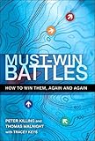 Must-Win Battles: How to Win Them, Again and Again