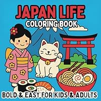 Japan Life - Bold and Easy Coloring Book: Relaxation Coloring Book for Kids, Adults, Teens and Seniors in a Japanese Theme (Bold & Easy Coloring Books) B0F5MMMW8C Book Cover