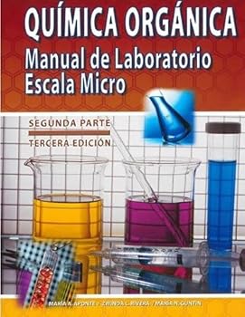 Química Orgánica Manual de Laboratorio Escala Micro (Segunda Parte) 3/ED