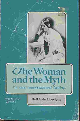 The Woman and the Myth: Margaret Fuller's Life ... 0912670436 Book Cover