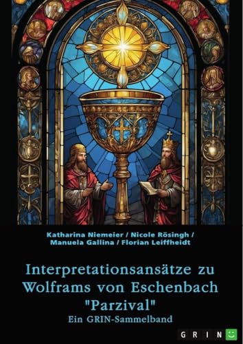 Interpretationsansätze zu Wolframs von Eschenbach "Parzival": Ein GRIN-Sammelband (German Edition)