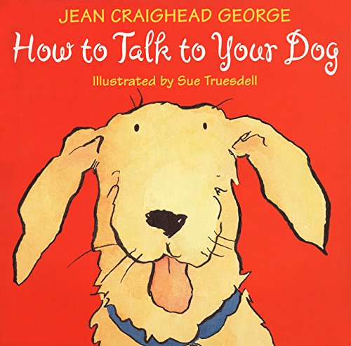 How to Talk to Your Dog (Talk to Your Pets) 0060270926 Book Cover