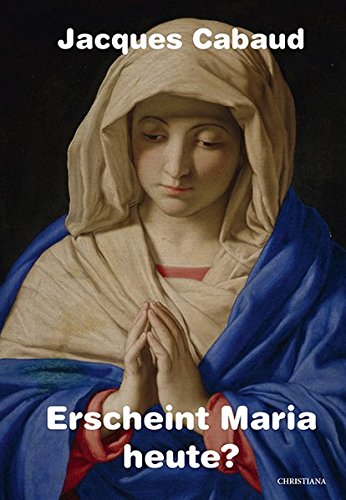 Erscheint Maria heute? Erscheint Maria heute?