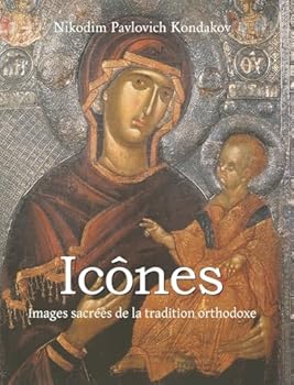 Icônes: Images sacrées de la tradition orthodoxe