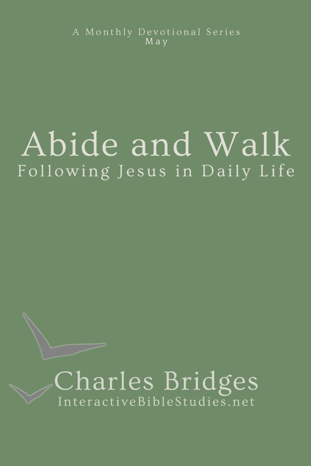 Abide and Walk: Following Jesus in Daily Life (A Monthly Devotional Series)