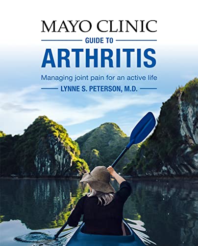 Mayo Clinic Guide to Arthritis: Managing Joint Pain for an Active Life: Peterson M.D., Lynne S.