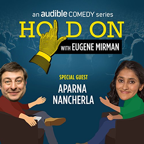 Ep. 22: Just for Laughs Festival: Aparna Nancherla (Hold On with Eugene Mirman) by Eugene Mirman | Free Audiobook