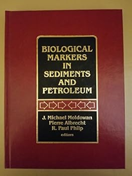 Hardcover Biological Markers in Sediments and Petroleum: A Tribute to Wolfgang K. Seifert Book